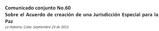 Comunicado conjunto No. 60 Sobre el acuerdo de creación de una Jurisdicción Especial para la Paz