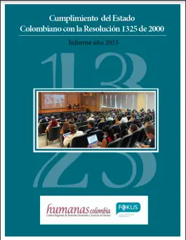 Cumplimiento del Estado Colombiano con la Resolución 1325 de 2000: Informe año 2015