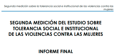 Informe final: Segunda medición del estudio sobre tolerancia social e institucional de las violencias contra las mujeres