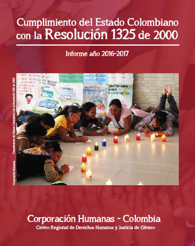 Cumplimiento del Estado Colombiano con la Resolución 1325 de 2000. Informe año 2016-2017